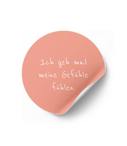 Sticker "Ich geh mal meine Gefühle fühlen."